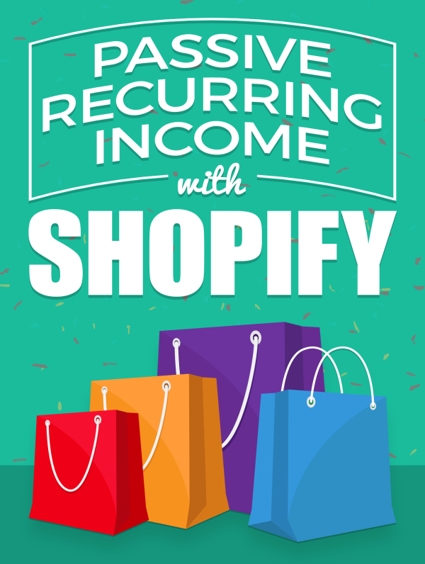 Passive Recurring Income with Shopify eBook